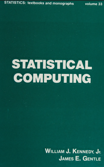 William J. Kennedy, Jr. and James E. Gentle: Statistical Computing